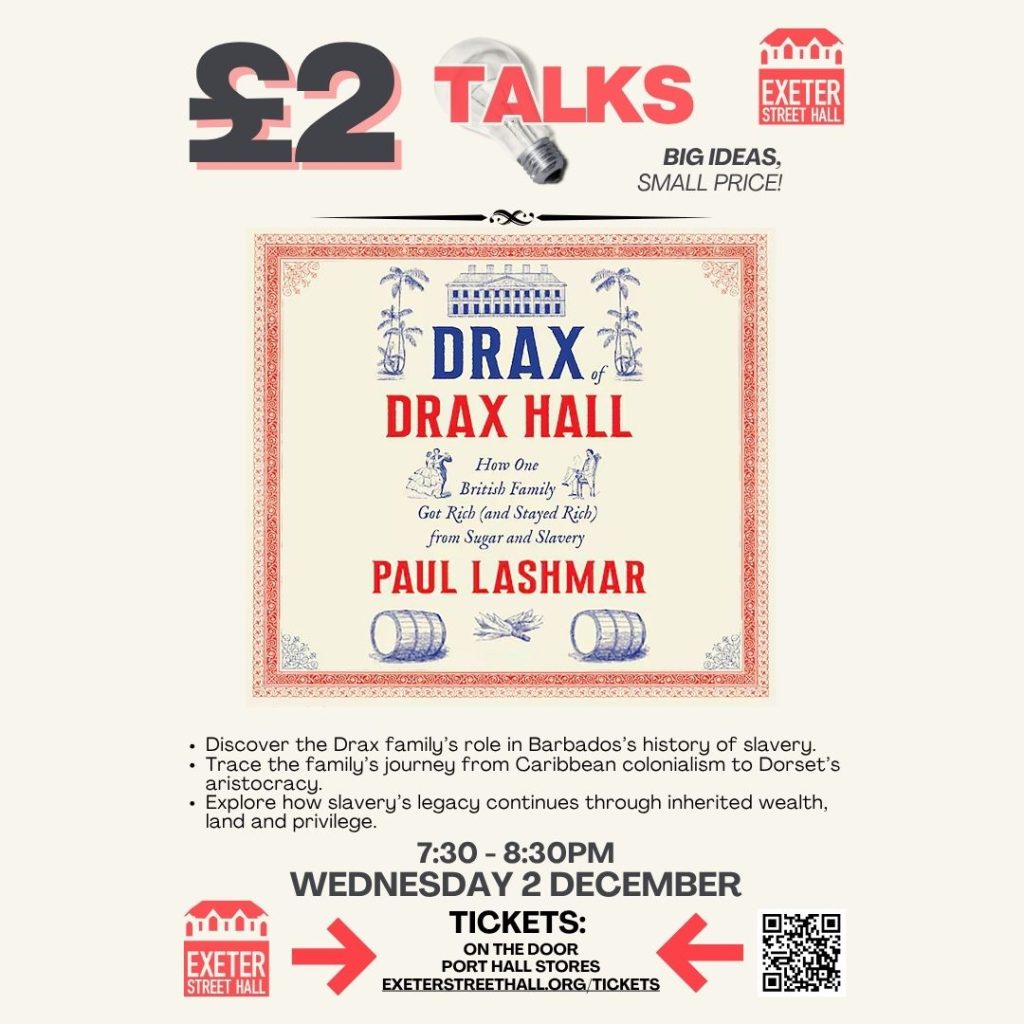 £2 Talk Drax of Drax Hall: How One British Family Got Rich (and Stayed Rich) from Sugar and Slavery, with Dr Paul Lashmar
