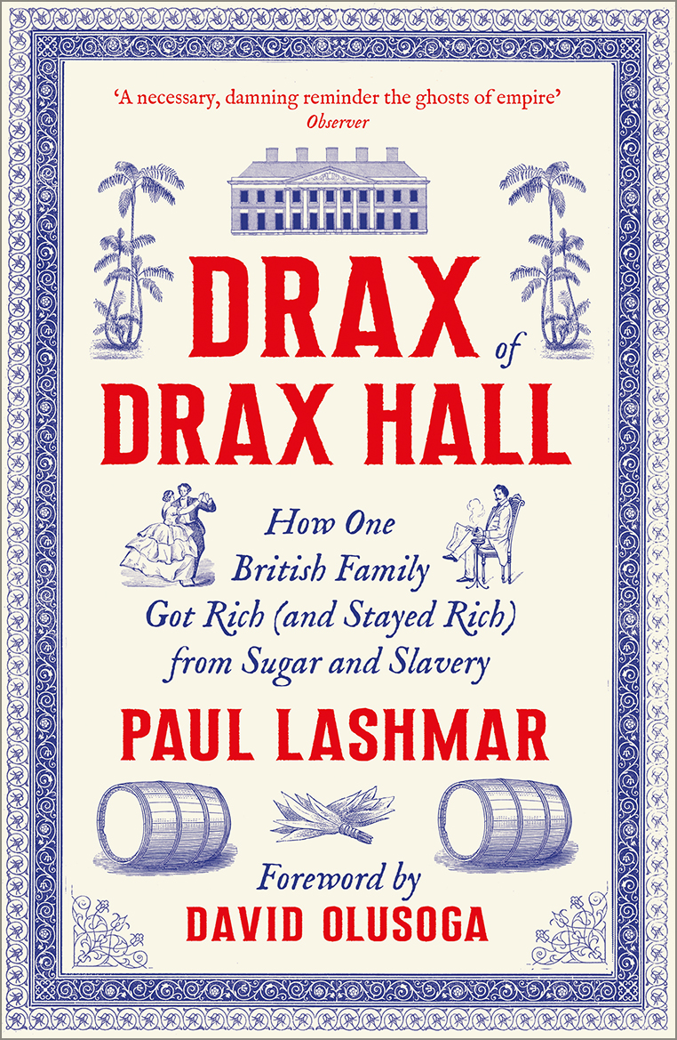 £2 Talk Drax of Drax Hall: How One British Family Got Rich (and Stayed Rich) from Sugar and Slavery, with Dr Paul Lashmar